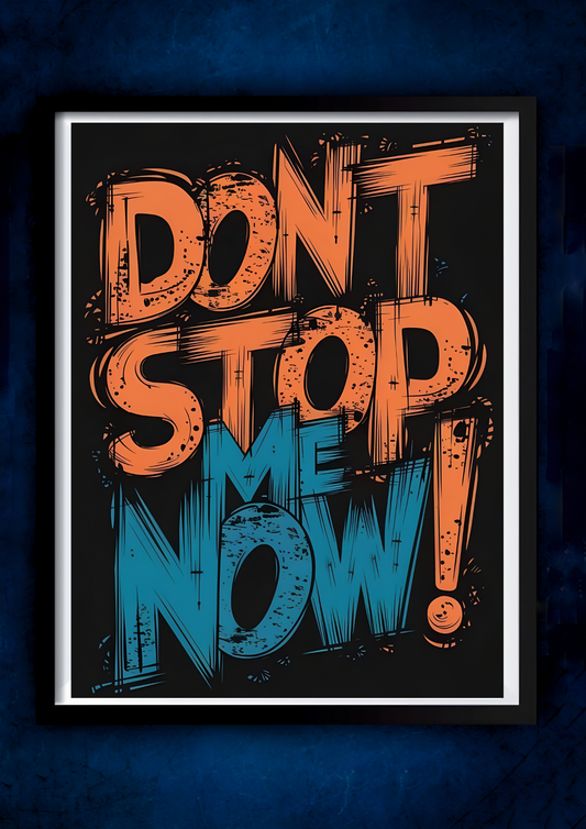 Don't Stop Me Now || Motivational Poster