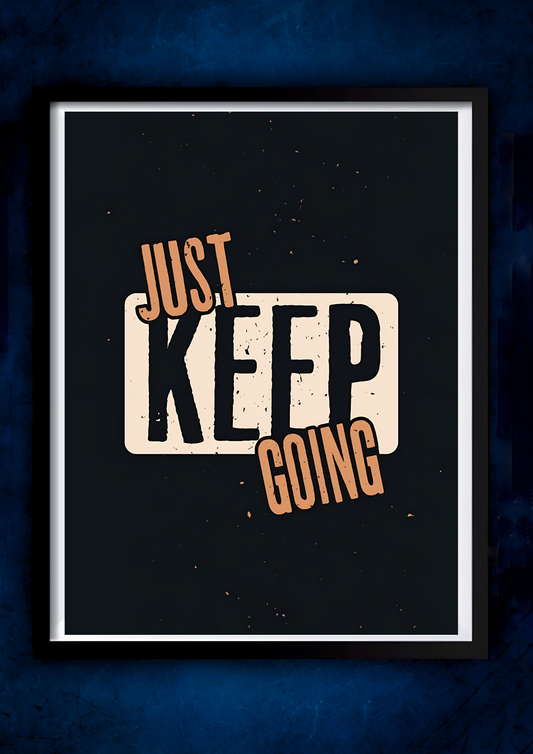 Just Keep Going || Motivational Poster